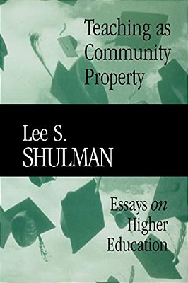Teaching As Community Property: Essays On Higher Education-..
