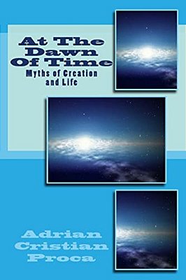 At The Dawn Of Time: Myths Of Creation And Life-..
