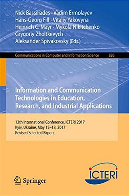Information And Communication Technologies In Education, Research, And Industrial Applications: 13Th International Conference, Icteri 2017, Kyiv, Ukra-..