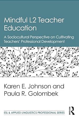 Mindful L2 Teacher Education: A Sociocultural Perspective On Cultivating Teachers' Professional Development-..