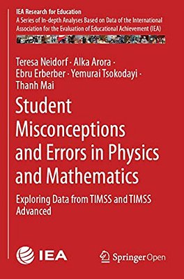 Student Misconceptions And Errors In Physics And Mathematics: Exploring Data From Timss And Timss Advanced-..