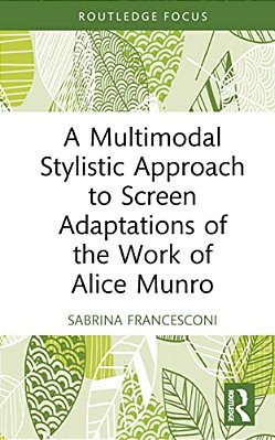 A Multimodal Stylistic Approach To Screen Adaptations Of The Work Of Alice Munro-..