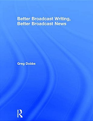 Better Broadcast Writing, Better Broadcast News-..