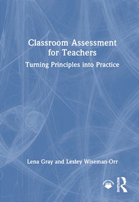 Classroom Assessment For Teachers: Turning Principles Into Practice-..