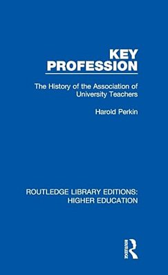 Key Profession: The History Of The Association Of University Teachers-..