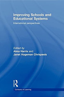 Improving Schools And Educational Systems: International Perspectives-..