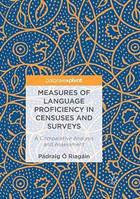 Measures Of Language Proficiency In Censuses And Surveys: A Comparative Analysis And Assessment-..