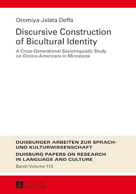 Discursive Construction Of Bicultural Identity: A Cross-Generational Sociolinguistic Study On Oromo-Americans In Minnesota-..