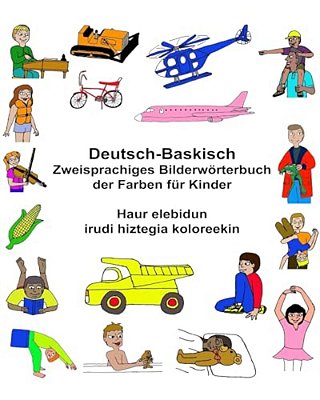 Deutsch-Baskisch Zweisprachiges Bilderwörterbuch Der Farben Für Kinder Haur Elebidun Irudi Hiztegia Koloreekin-..