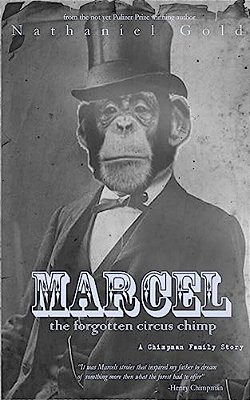 Marcel The Forgotten Circus Chimp: A Chimpman Family Story-..