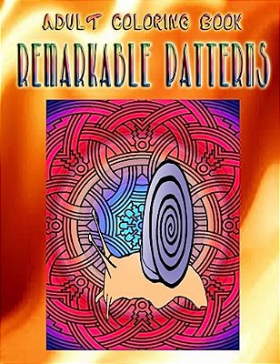 Adult Coloring Book Remarkable Patterns: Mandala Coloring Book-..