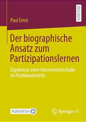 Der Biographische Ansatz Zum Partizipationslernen: Ergebnisse Einer Interventionsstudie Im Politikunterricht-..