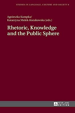 Rhetoric, Knowledge And The Public Sphere-..
