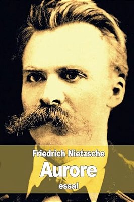 Aurore: Réflexions Sur Les Préjugés Moraux-..