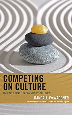 Competing On Culture: Driving Change In Community Colleges-..