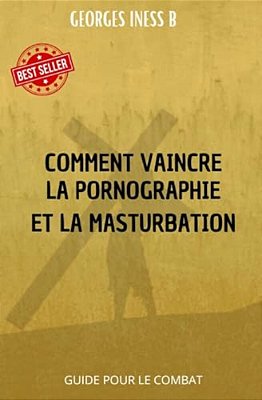 Comment Vaincre La Pornographie Et La Masturbation1-..