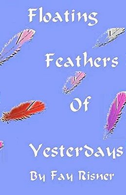 Floating Feathers Of Yesterdays: A Play Dealing With Alzheimer's Disease-..