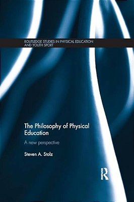 The Philosophy Of Physical Education: A New Perspective-..