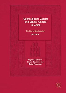 Guanxi, Social Capital And School Choice In China: The Rise Of Ritual Capital-..