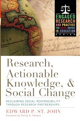 Research, Actionable Knowledge, And Social Change: Reclaiming Social Responsibility Through Research Partnerships-..