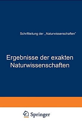 Ergebnisse Der Exakten Naturwissenschaften: Elfter Band-..