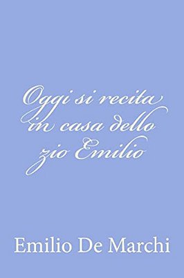 Oggi Si Recita In Casa Dello Zio Emilio-..
