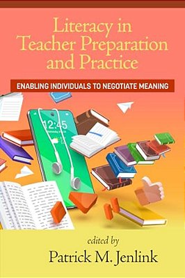 Literacy In Teacher Preparation And Practice: Enabling Individuals To Negotiate Meaning-..