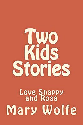 Two Kids Stories: Love Snappy And Rosa-..