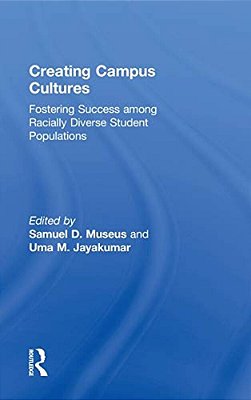 Creating Campus Cultures: Fostering Success Among Racially Diverse Student Populations-..