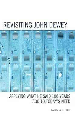 Revisiting John Dewey: Applying What He Said 100 Years Ago To Today's Need-..