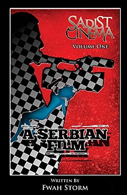 Sadist Cinema: A Serbian Film-..