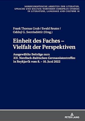 Einheit Des Faches - Vielfalt Der Perspektiven: Ausgewaehlte Beitraege Zum "XII. Nordisch-Baltischen Germanistentreffen" In Reykjavík Vom 8. - 10. Jun-..