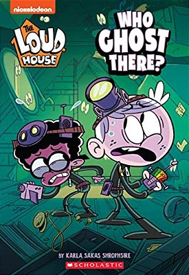 Who Ghost There? (The Loud House: Chapter Book): Volume 1-..