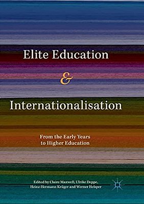 Elite Education And Internationalisation: From The Early Years To Higher Education-..