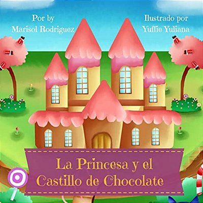 La Princesa Y El Castillo De Chocolate-..