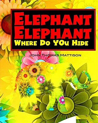 Elephant Elephant Where Do You Hide?-..