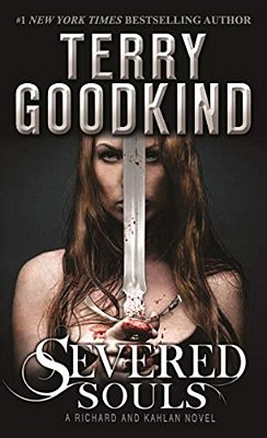 Severed Souls: A Richard And Kahlan Novel-..