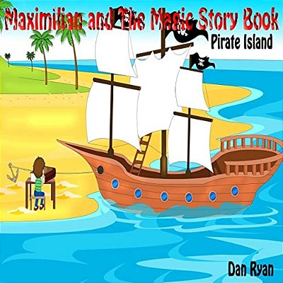 Maximilian And The Magic Story Book: Pirate Island-..