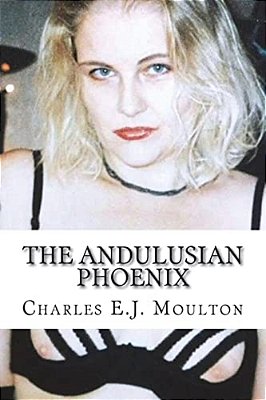 The Andulusian Phoenix: 34 Erotic Stories-..