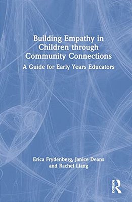 Building Empathy In Children Through Community Connections: A Guide For Early Years Educators-..
