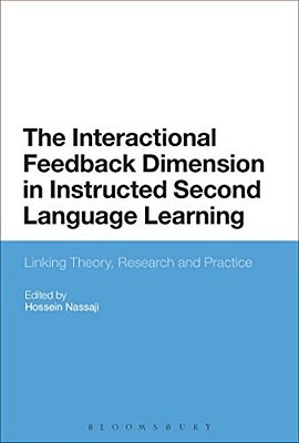 The Interactional Feedback Dimension In Instructed Second Language Learning: Linking Theory, Research, And Practice-..