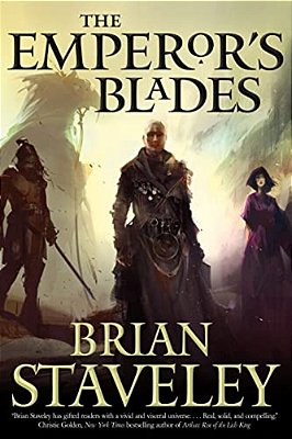 The Emperor's Blades: Chronicle Of The Unhewn Throne, Book I-..