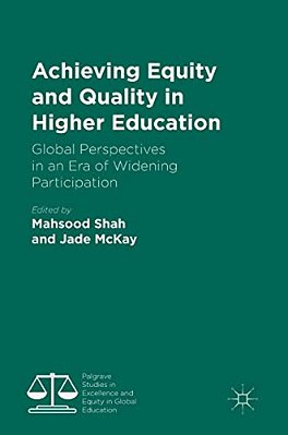 Achieving Equity And Quality In Higher Education: Global Perspectives In An Era Of Widening Participation-..