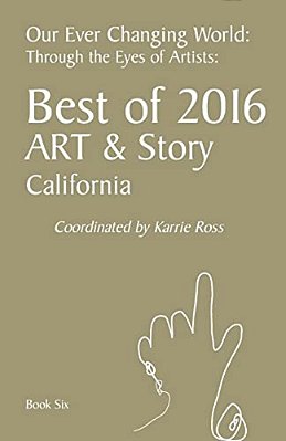 Our Ever Changing World: Book 6: Best Of 2016, Art & Story: Through The Eyes Of Artists-..