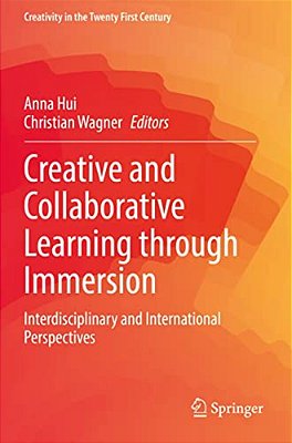 Creative And Collaborative Learning Through Immersion: Interdisciplinary And International Perspectives-..