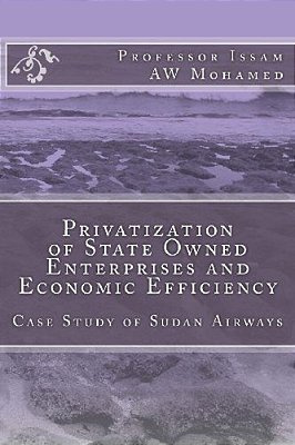 Privatization Of State Owned Enterprises And Economic Efficiency: Case Study Of Sudan Airways-..