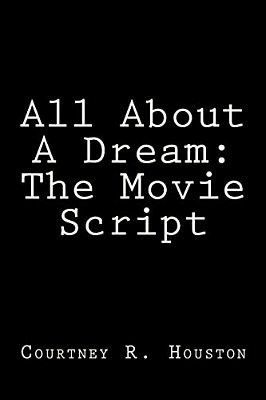 All About A Dream: The Movie Script-..