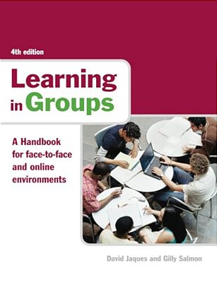 Learning In Groups: A Handbook For Face-To-face And Online Environments-..