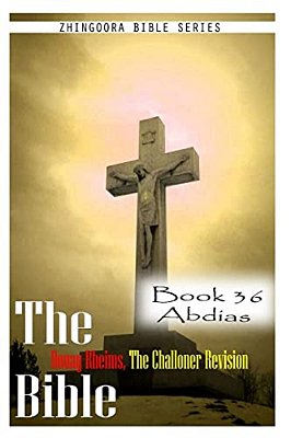 The Bible Douay-Rheims, The Challoner Revision- Book 36 Abdias-..