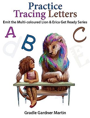 Practice Tracing Letters: Emit The Multi- Coloured Lion And Erica Get Ready-..